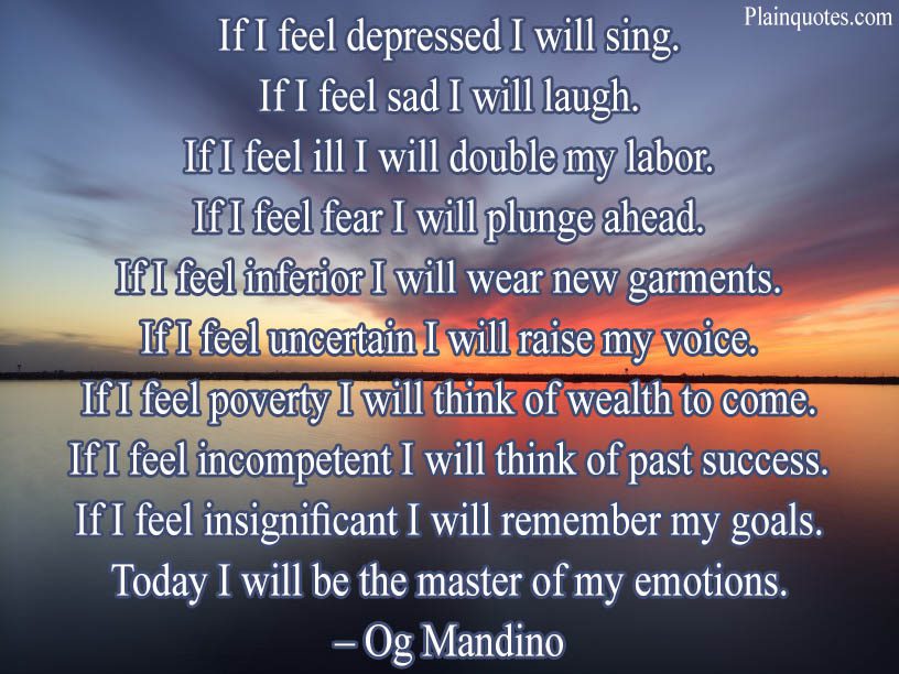 If I feel depressed I will sing