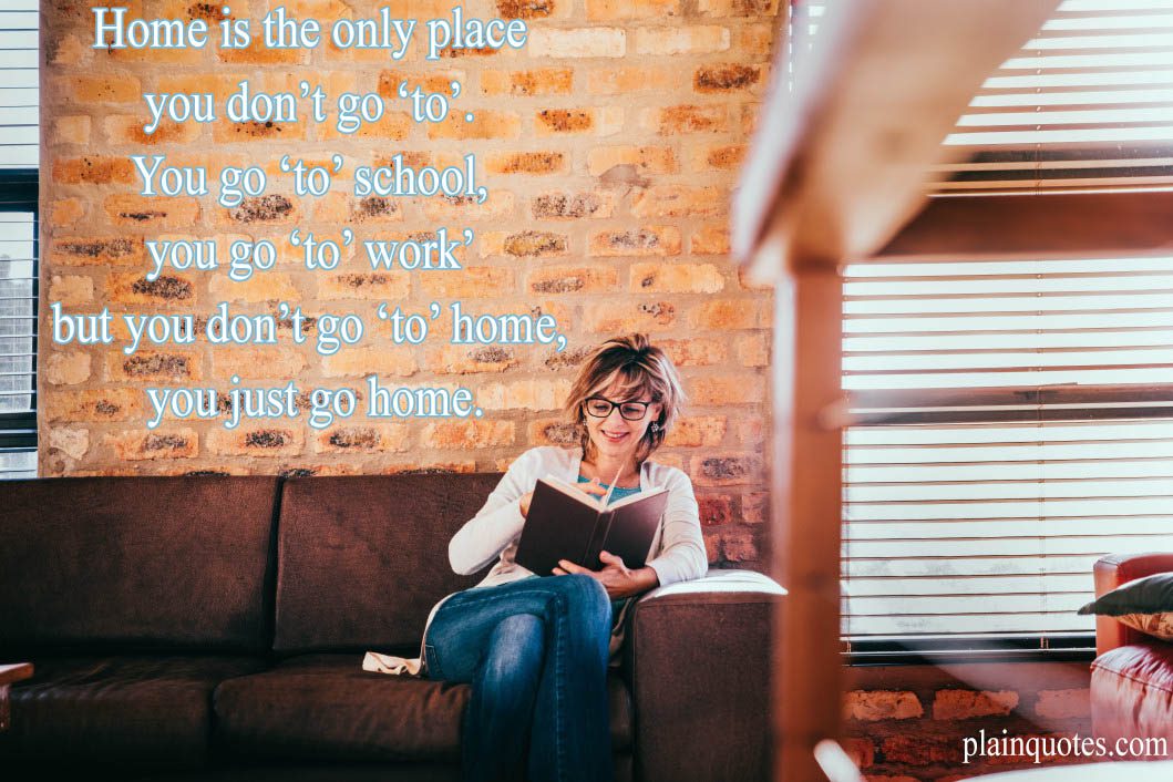 Home is the only place