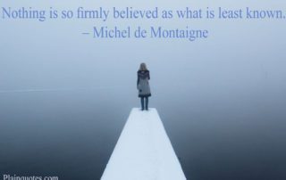 Nothing is so firmly believed